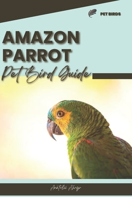 Amazon Parrot: Pet bird guide by Ahryr, Anatolii