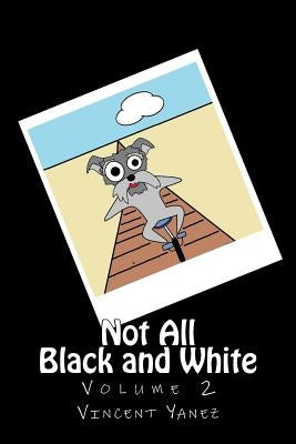 Not All Black and White Volume 2: Escape of the Lost Toons by Yanez, Vincent