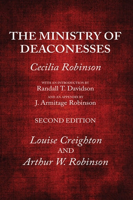 The Ministry of Deaconesses, 2nd Edition by Robinson, Cecilia
