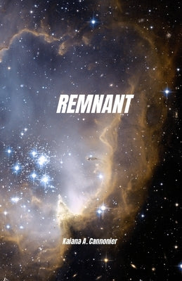 Remnant by Cannonier, Kaiana A.
