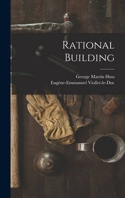 Rational Building by Huss, George Martin