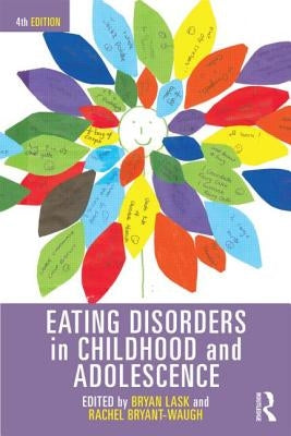 Eating Disorders in Childhood and Adolescence by Lask, Bryan