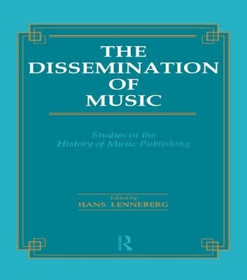 Dissemination of Music: Studies in the History of Music Publishing by Lenneberg, Hans