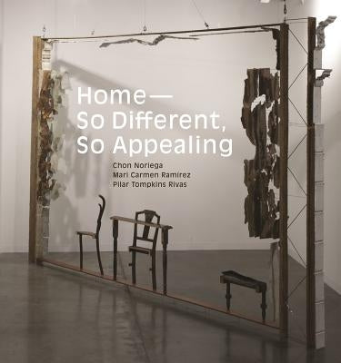 Home -- So Different, So Appealing by Noriega, Chon A.