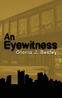 An Eyewitness by Besley, Gloria J.