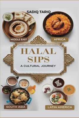 Halal Sips, Zero-Proof Pairings: The Ultimate Guide to Flavorful Non-Alcoholic Dining by Tariq, Sadiq