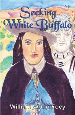 Seeking White Buffalo by Wong Foey, William