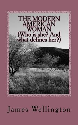 The Modern American Woman by Wellington, James