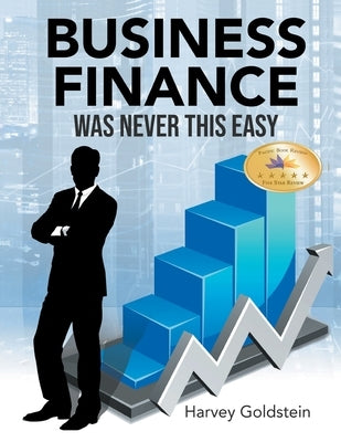 Business Finance Was Never This Easy by Goldstein, Harvey