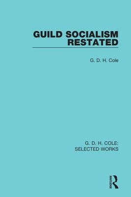 Guild Socialism Restated by Cole, G.