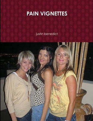 Pain Vignettes by Benedict, Justin