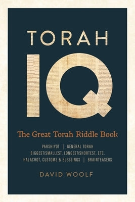 Torah IQ: The Great Torah Riddle Book by Woolf, David
