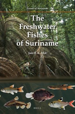 The Freshwater Fishes of Suriname by Mol, Jan H. a.