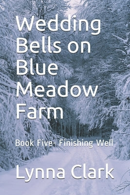 Wedding Bells on Blue Meadow Farm: Book Five- Finishing Well by Clark, Lynna Pittman