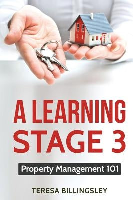 A Learning Stage 3: Property Management 101 by Billingsley, Teresa
