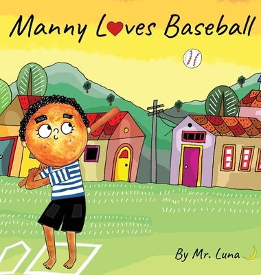 Manny Loves Baseball: Inspirational Baseball Story for Young Readers by Luna