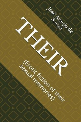 Their: (Erotic fiction of their sexual memories) by de Souza, José Araujo