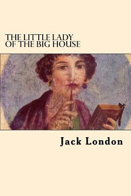 The Little Lady of The Big House by London, Jack