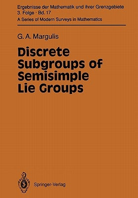 Discrete Subgroups of Semisimple Lie Groups by Margulis, Gregori A.
