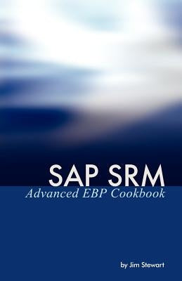 SAP Srm Advanced Ebp Cookbook by Stewart, Jim