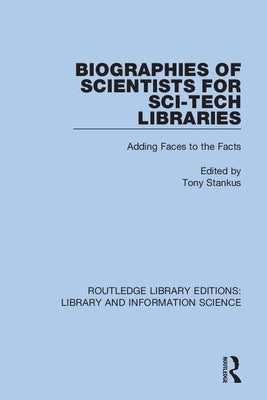 Biographies of Scientists for Sci-Tech Libraries: Adding Faces to the Facts by Stankus, Tony