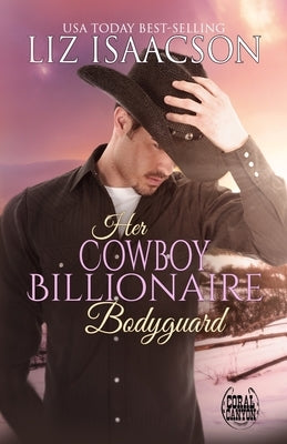 Her Cowboy Billionaire Bodyguard by Isaacson, Liz