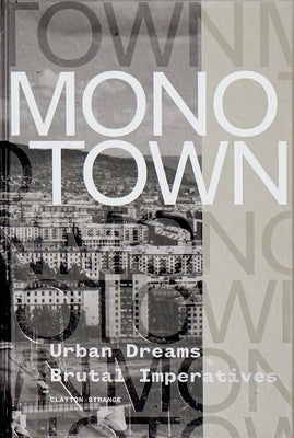 Monotown: Urban Dreams Brutal Imperatives by Strange, Clayton