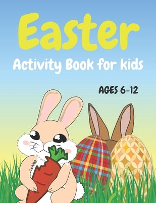 Easter Activity Book for Kids Ages 6-12: Activities Includes Mazes, Word Search, Sudoku, Coloring, Counting Eggs and More: Fun Easter Book for Childre by Man, Silver