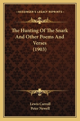The Hunting Of The Snark And Other Poems And Verses (1903) by Carroll, Lewis