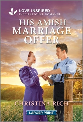 His Amish Marriage Offer: An Uplifting Inspirational Romance by Rich, Christina