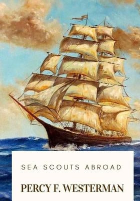 Sea Scouts Abroad by Westerman, Percy F.
