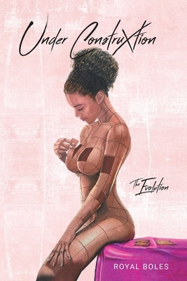 Under Construxtion: The Evolution by Boles, Royal