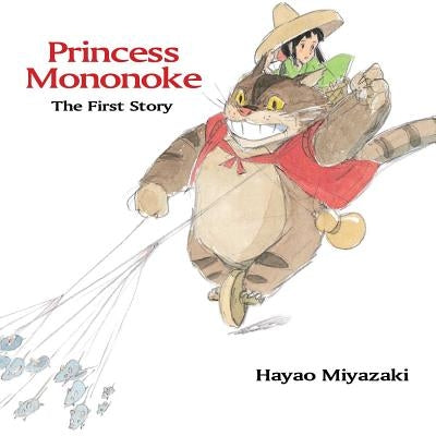 Princess Mononoke: The First Story: The First Story by Miyazaki, Hayao