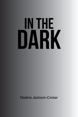 In the Dark by Jackson-Croker, Nadine
