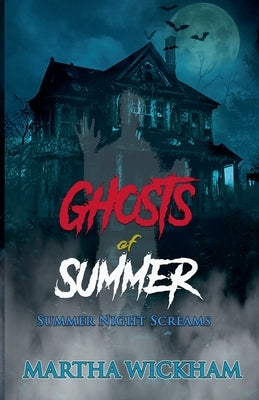 Summer Night Screams: Ghosts of Summer by Wickham, Martha