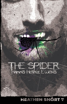 The Spider (Heathen Short) by Ewers, Hanns Heinz