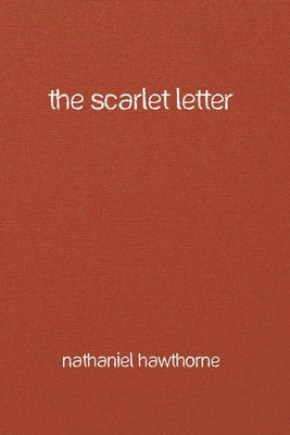 The Scarlet Letter by Hawthorne, Nathaniel