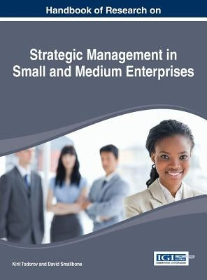 Handbook of Research on Strategic Management in Small and Medium Enterprises by Todorov, Kiril