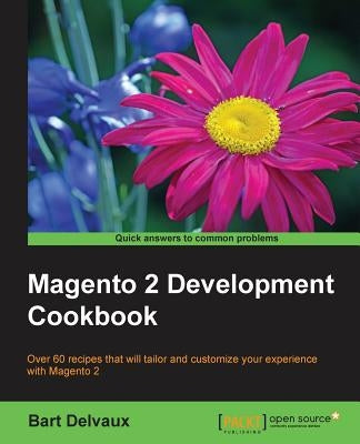 Magento 2 Development Cookbook by Delvaux, Bart