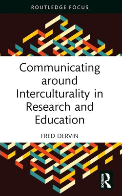 Communicating around Interculturality in Research and Education by Dervin, Fred