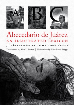 Abecedario de Juárez: An Illustrated Lexicon by Cardona, Julián