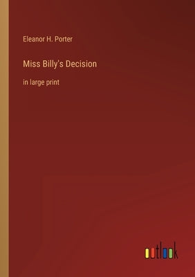 Miss Billy's Decision: in large print by Porter, Eleanor H.