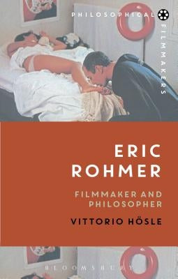 Eric Rohmer: Filmmaker and Philosopher by Hösle, Vittorio