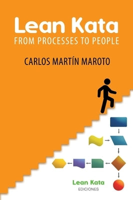 Lean Kata: From processes to people by Martín, Carlos