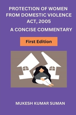 Protection of Women from Domestic Violence Act, 2005 by Kumar, Mukesh