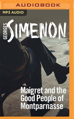 Maigret and the Good People of Montparnasse by Simenon, Georges