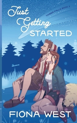Just Getting Started: A Sweet Small-Town Romance by West, Fiona