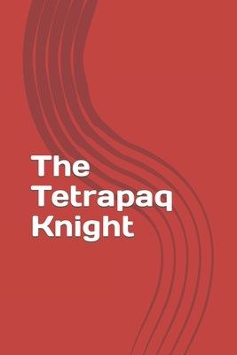 The Tetrapaq Knight by Ureta Ureta, Jorge