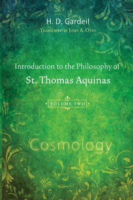 Introduction to the Philosophy of St. Thomas Aquinas, Volume 2 by Gardeil, H. D.