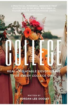 College: Real & Relatable Devotionals for Every College Girl by Lee, Jordan